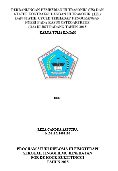 Cover Perbandingan pemberian Ultrasound (US) dan statik kontraksi dengan pemberian Ultrasound (US) dan statik cycle untuk mengurangi nyeri pada kasus Osteoartritis di RST Padang tahun 2015