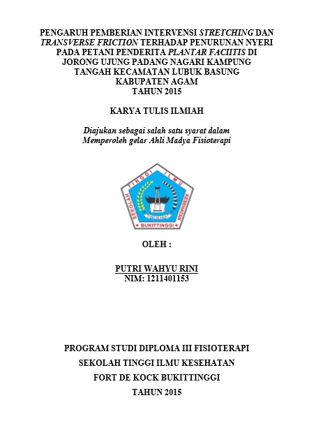 Cover Pengaruh Pemberian Intervensi Stretching Dan Transverse Friction Terhadap Penurunan Nyeri Pada Petani Penderita Plantar Fasciitis Di Jorong Ujung Padang Nagari Kampung Tangah Kecamatan Lubuk Basung Kab. Agam Tahun 2015
