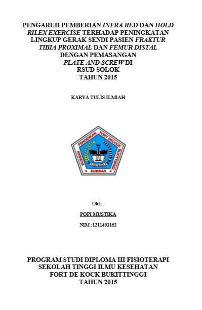 Cover Pengaruh  pemberian Infra Red dan Hold Rilex Exercise Terhadap Peningkatan  Lingkup Gerak Sendi Pasien fraktur Tibia Proximal dan Femur Distal dengan  pemasangan Plate and Screw di RSUD Solok Tahun 2015