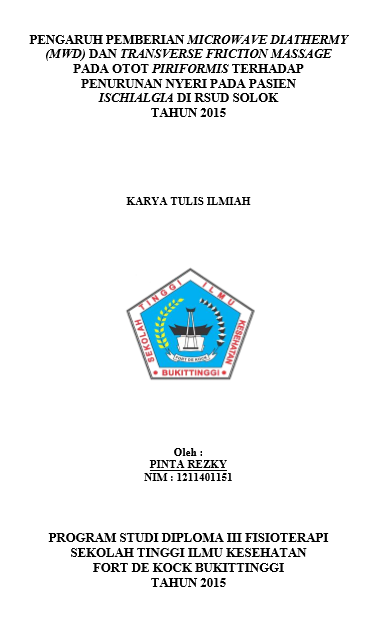 Cover Pengaruh Pemberian Microwave Diathermy (MWD) dan Transverse Friction Massage  pada Otot Piriformis Terhadap Penurunan Nyeri Pada Pasien Ischialgia di RSUD Solok   Tahun 2015