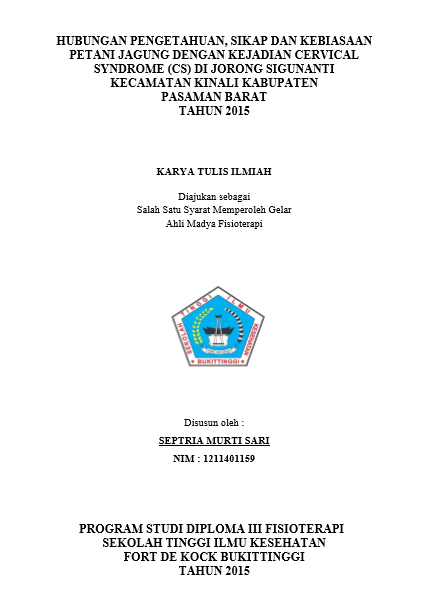 Cover Hubungan Pengetahuan, Sikap dan Kebiasaan Petani Jagung Terhadap Kejadian Cervical Syndrome di Jorong Sigunanti Kecamatan Kinali Kabupaten Pasaman Barat Tahun 2015