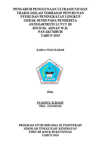 Cover Pengaruh Penggunaan Ultrasound Dan Traksi Osilasi Terhadap Penurunan Nyeri Dan Peningkatan Lingkup Gerak Sendi Pada Penderita Osteoarthritis Lutut Di RSUD Dr. Adnan W.D. Kota Payakumbuh Tahun 2015